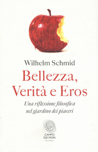 Bellezza,_Verita`_E_Eros._Una_Riflessione_Filosofica_Nel_Giardino_Dei_Piaceri_-Schmid_Wilhelm